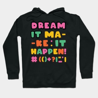 Just believe in your dreams! Hoodie